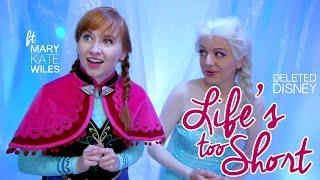 Deleted Disney: "Life's Too Short" Frozen Cover feat. Mary Kate Wiles