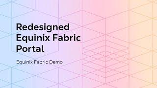 Redesigned Equinix Fabric Portal