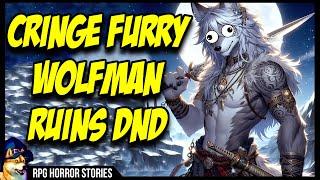 Cringe Wolfman Player Ruins DnD | r/rpghorrorstories