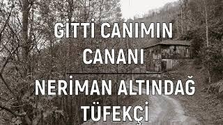 Gitti Canımın Cananı - Neriman Altındağ Tüfekçi | Ah Le Canım (Türkü Gibi Hayat)