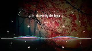 La La Love On My Mind - Remix