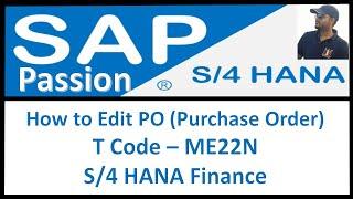 How to Edit PO (Purchase Order) | T Code – ME22N | S/4 HANA Finance |  SAP S4 HANA Finance