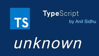 Typescript tutorial #18 unknown Type in TS