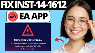 How To Fix EA App Error Code INST-14-1612 | Fix The EA App Encountered an Error