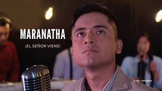 MARANATHA ¡CRISTO VIENE! - DANIEL CONTRERAS