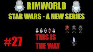 Rabid squirrel  |  Rimworld star wars | ep 27