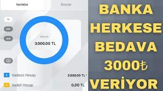 BANKA HERKESE 3.000₺ BEDAVA PARA VERİYOR (İZLE KAZAN) | İnternetten Para Kazanma - bedava para kazan