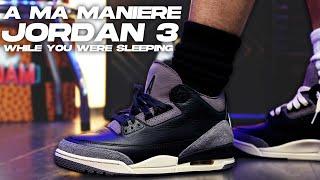 COP or NOT ? A Ma Maniere x Jordan 3 " While You Were Sleeping " Review