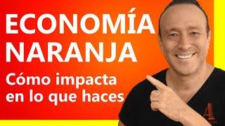 Qué es LA ECONOMÍA NARANJA  y sus BENEFICIOS 