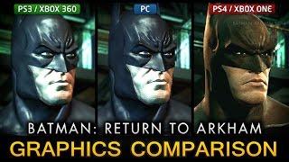 Batman: Return to Arkham Graphics Comparison - PS4 & Xbox One / PS3 & Xbox 360 / PC