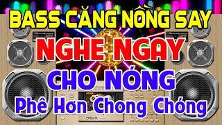 NGHE Ngay Cho Nóng, Nhạc Test Loa CỰC CHUẨN 8D - Nhạc Disco REMIX Bass Căng Cực Nóng - Nghe Phê Cóng