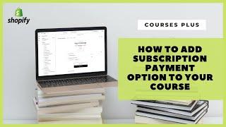 Setting up course subscription with Courses Plus for Shopify