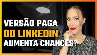 LINKEDIN PREMIUM VALE A PENA? O melhor LinkedIn para você conseguir emprego I LinkedIn 2024