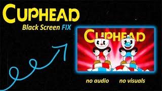 Cuphead Black Screen Crash Freeze Fix - Stuck No Visuals on Windows PC