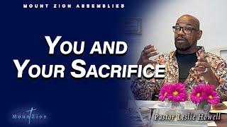 You and Your Sacrifice | Dr Leslie Howell | Mt Zion Assemblies |