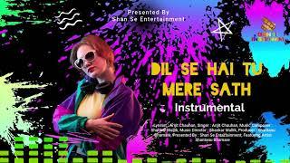 #instrumental Dil Se Hai Tu Mere Sath | Arijit Chauhan | Shantanu Bhamare | Shan Se Entertainment