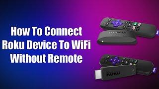 How To Connect Roku Device To WiFi Without Remote