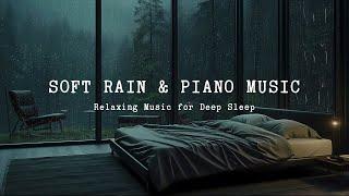 Rain Sounds for Sleeping | Relaxing Piano Music for Stress Relief, Stop Overthinking, Deep Sleep