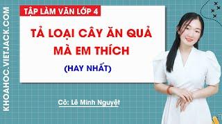 Tả loại cây ăn quả mà em thích - Tập làm văn 4 - Cô Lê Minh Nguyệt (HAY NHẤT)