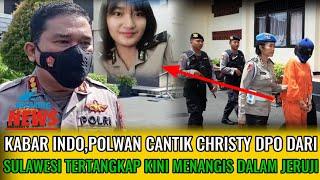 KABAR INDO, Polwan Cantik Christy DPO Dari Sulawesi Kini Menangis Dalam Jeruji