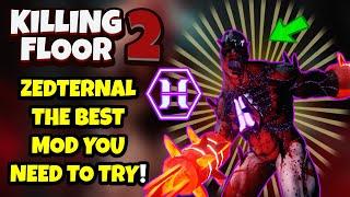 Killing Floor 2 | THE BEST MOD YOU WILL NEED TO TRY AT LEAST ONCE! - Zedternal!