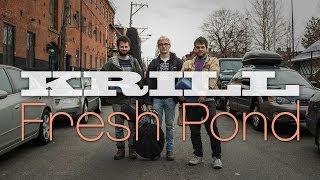 Krill "Fresh Pond" / Out Of Town Films