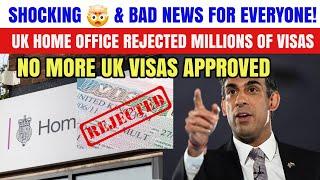 Sad News For Everyone: Uk Home Office Rejected Millions Of Visas Applications - UK Visa 2024 Update