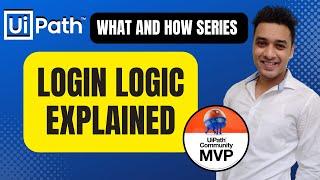 UiPath | Login to a website / Application Logic Explained | What and How Series | RPA