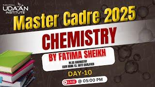  MASTER CADRE CHEMISTRY || DAY-10 ||  MASTER CADRE 2025 || @ 05:00 PM || BY FATIMA SHEIKH