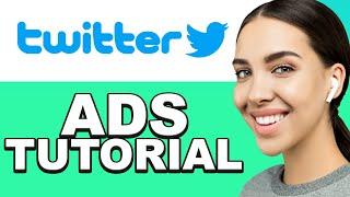 Twitter Ads Tutorial 2024 for beginners - How to Create ads for Twitter
