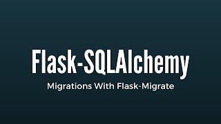 SQLAlchemy Migrations Using Flask-Migrate