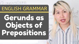 Gerunds as Objects of Prepositions - English Grammar