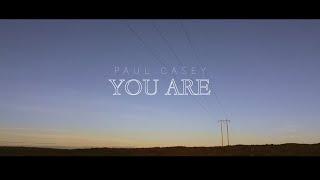 Paul Casey - You Are OFFICIAL VIDEO