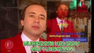 Muhriddin Holiqov Maftuningman mp3(мухриддин холиков мафтунингман мп3) @xittaronalar5935