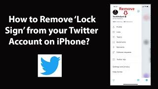 How to Remove 'Lock Sign' from your Twitter Account on iPhone?