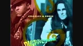 Charles & Eddie ~  Be A Little Easy On Me