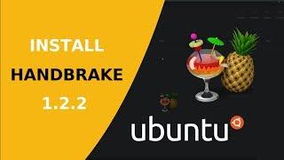 How to install HandBrake 1.2.2 on Ubuntu 18.04 a free open source video converter