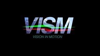 VISM | VISION IN MOTION  *HD*