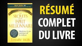 Les Secrets d’un Esprit Millionnaire de T. Harv Eker: Comment Devenir Millionnaire (Résumé du livre)