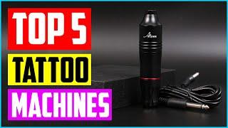 Top 5 Best Tattoo Machines in 2023 Reviews