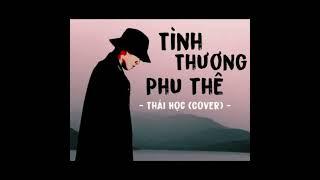 Tình Thương Phu Thuê || Nguyễn Thái Học cover