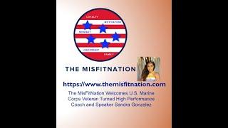 The MisFitNation Show chat with U. S. Marine Corps Veteran Sandra Gonzalez.