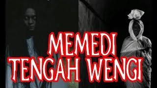  MEMEDI TENGAH WENGI