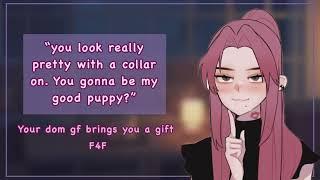 Dom gf brings you a gift [F4F][collar][“good girl” and “puppy”]