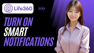 How to Turn on Smart Notifications on Life360 ! Simple Guide