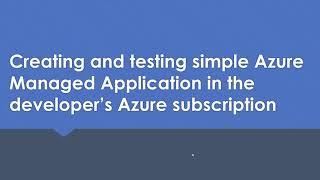 Creating and testing a simple Azure Managed Application in the developer's Azure subscription