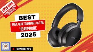 Bose QuietComfort Ultra Best Headphone Full Review Of 2025