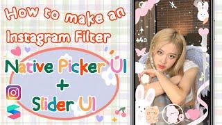⋆⁺₊⋆ Native Picker UI + Slider UI ⋆⁺₊⋆ | How to make an Instagram Filter | Spark Ar Tutorial
