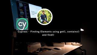 Cypress - Finding Elements using get(), contains() and find()