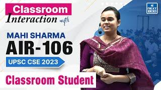Mahi Sharma Rank 106 UPSC CSE 2023 Topper's Classroom Interaction | NEXT IAS